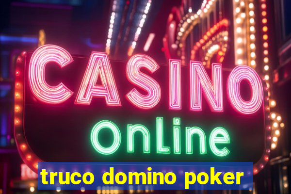 truco domino poker